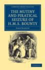 The Mutiny and Piratical Seizure of HMS Bounty - Book