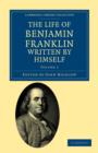 The Life of Benjamin Franklin, Written by Himself - Book