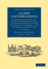 Alumni Cantabrigienses 2 Volume Set : A Biographical List of All Known Students, Graduates and Holders of Office at the University of Cambridge, from the Earliest Times to 1900 - Book