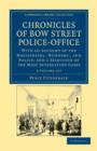 Chronicles of Bow Street Police-Office 2 Volume Set : With an Account of the Magistrates, 'Runners', and Police; and a Selection of the Most Interesting Cases - Book
