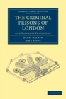 The Criminal Prisons of London : And Scenes of Prison Life - Book