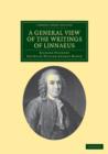 A General View of the Writings of Linnaeus : To Which is Annexed the Diary of Linnaeus, Written by Himself, and Now Translated into English, from the Swedish Manuscript in the Possession of the Editor - Book