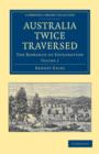Australia Twice Traversed: Volume 1 : The Romance of Exploration - Book