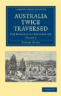 Australia Twice Traversed: Volume 2 : The Romance of Exploration - Book