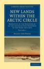 New Lands within the Arctic Circle : Narrative of the Discoveries of the Austrian Ship Tegetthoff in the Years 1872–1874 - Book