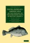 Fauna Boreali-Americana; or, The Zoology of the Northern Parts of British America : Containing Descriptions of the Objects of Natural History Collected on the Late Northern Land Expeditions under Comm - Book