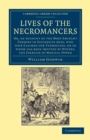 Lives of the Necromancers : Or, an Account of the Most Eminent Persons in Successive Ages, Who Have Claimed for Themselves, or to Whom Has Been Imputed by Others, the Exercise of Magical Power - Book