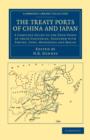 The Treaty Ports of China and Japan : A Complete Guide to the Open Ports of those Countries, together with Peking, Yedo, Hongkong and Macao - Book