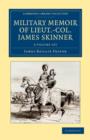 Military Memoir of Lieut.-Col. James Skinner, C.B. 2 Volume Set : For Many Years a Distinguished Officer Commanding a Corps of Irregular Cavalry in the Service of the H. E. I. C. - Book