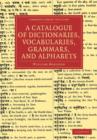 A Catalogue of Dictionaries, Vocabularies, Grammars, and Alphabets - Book