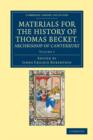 Materials for the History of Thomas Becket, Archbishop of Canterbury (Canonized by Pope Alexander III, AD 1173) - Book