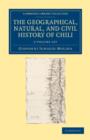 The Geographical, Natural, and Civil History of Chili 2 Volume Set - Book