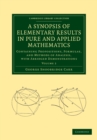A Synopsis of Elementary Results in Pure and Applied Mathematics: Volume 2 : Containing Propositions, Formulae, and Methods of Analysis, with Abridged Demonstrations - Book