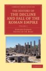 The History of the Decline and Fall of the Roman Empire : Edited in Seven Volumes with Introduction, Notes, Appendices, and Index - Book