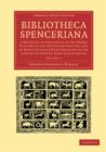 Bibliotheca Spenceriana : A Descriptive Catalogue of the Books Printed in the Fifteenth Century and of Many Valuable First Editions in the Library of George John Earl Spencer - Book
