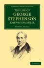 The Life of George Stephenson, Railway Engineer - Book