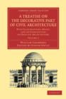 A Treatise on the Decorative Part of Civil Architecture: Volume 2 : With Illustrations, Notes, and an Examination of Grecian Architecture - Book