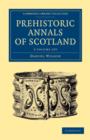 Prehistoric Annals of Scotland 2 Volume Set - Book
