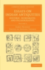Essays on Indian Antiquities, Historic, Numismatic, and Palaeographic : To Which are Added Tables, Illustrative of Indian History, Chronology, Modern Coinages, Weights, Measures, etc. - Book