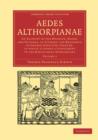 Aedes Althorpianae : An Account of the Mansion, Books, and Pictures, at Althorp, the Residence of George John Earl Spencer, K.G: To Which is Added a Supplement to the Bibliotheca Spenceriana - Book