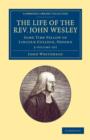 The Life of the Rev. John Wesley, M.A. 2 Volume Set : Some Time Fellow of Lincoln-College, Oxford - Book