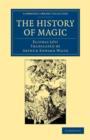 The History of Magic : Including a Clear and Precise Exposition of its Procedure, its Rites and its Mysteries - Book