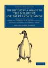 The History of a Voyage to the Malouine (or Falkland) Islands : Made in 1763 and 1764, under the Command of M. de Bougainville, in Order to Form a Settlement There - Book