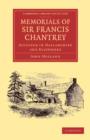 Memorials of Sir Francis Chantrey, R. A. : Sculptor in Hallamshire and Elsewhere - Book