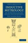 Inductive Metrology : Or, The Recovery of Ancient Measures from the Monuments - Book