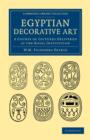 Egyptian Decorative Art : A Course of Lectures Delivered at the Royal Institution - Book