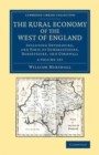 The Rural Economy of the West of England 2 Volume Set : Including Devonshire, and Parts of Somersetshire, Dorsetshire, and Cornwall - Book