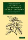A Dictionary of the Economic Products of India: Volume 1, Abaca to Buxus - Book