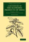 A Dictionary of the Economic Products of India: Volume 6, Tectona to Zygophillum and Index, Part 4 - Book