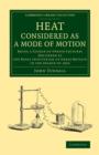 Heat Considered as a Mode of Motion : Being a Course of Twelve Lectures Delivered at the Royal Institution of Great Britain in the Season of 1862 - Book