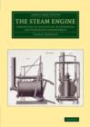 The Steam Engine : Comprising an Account of its Invention and Progressive Improvement - Book