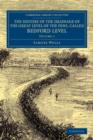 The History of the Drainage of the Great Level of the Fens, Called Bedford Level : With the Constitution and Laws of the Bedford Level Corporation - Book