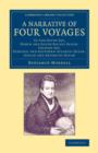 A Narrative of Four Voyages : To the South Sea, North and South Pacific Ocean, Chinese Sea, Ethiopic and Southern Atlantic Ocean, Indian and Antarctic Ocean - Book