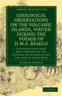 Geological Observations on the Volcanic Islands, Visited During the Voyage of HMS Beagle : Together with Some Brief Notices on the Geology of Australia and the Cape of Good Hope - Book