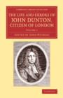 The Life and Errors of John Dunton, Citizen of London : With the Lives and Characters of More Than a Thousand Contemporary Divines and Other Persons of Literary Eminence - Book