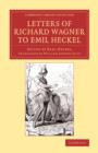Letters of Richard Wagner to Emil Heckel : With a Brief History of the Bayreuth Festivals - Book