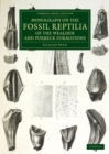 Monograph on the Fossil Reptilia of the Wealden and Purbeck Formations - Book