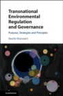 Transnational Environmental Regulation and Governance : Purpose, Strategies and Principles - eBook
