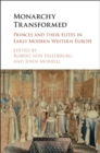 Monarchy Transformed : Princes and their Elites in Early Modern Western Europe - eBook