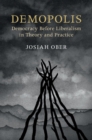 Demopolis : Democracy before Liberalism in Theory and Practice - eBook