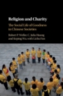 Religion and Charity : The Social Life of Goodness in Chinese Societies - eBook
