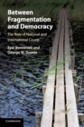 Between Fragmentation and Democracy : The Role of National and International Courts - Book