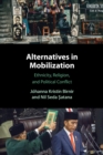 Alternatives in Mobilization : Ethnicity, Religion, and Political Conflict - Book