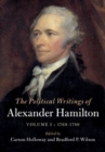 The Political Writings of Alexander Hamilton: Volume 1, 1769-1789 - Book