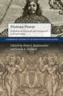 Protean Power : Exploring the Uncertain and Unexpected in World Politics - Book