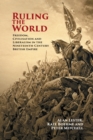 Ruling the World : Freedom, Civilisation and Liberalism in the Nineteenth-Century British Empire - Book